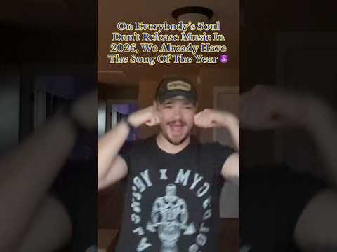 On Everybody’s Soul Don’t Release Music In 2026, We Already Have The Song Of The Year 😈 #satire