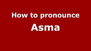 How to pronounce Asma