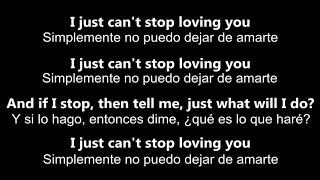 ♥ I Just Can&#39;t Stop Loving You ♥ No Puedo Dejar De Amarte ~ Michael Jackson- letras inglés/español