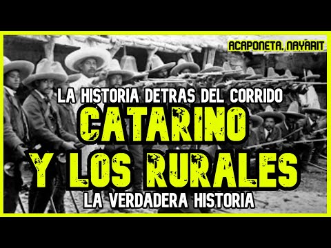CATARINO Y LOS RURALES | Un valiente nayarita defendiendo su tierra (LA HISTORIA DETRÁS DEL CORRIDO)