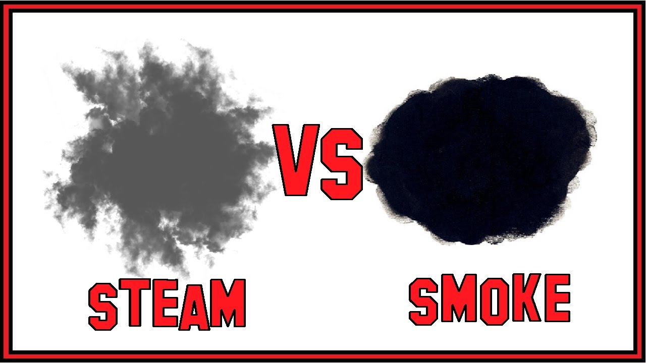 The Difference Between Steam and Smoke.