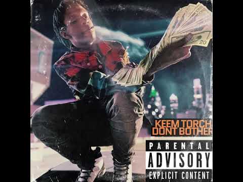 Keem Torch - Dont Bother