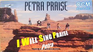 I WILL SING PRAISE by Petra Karaoke