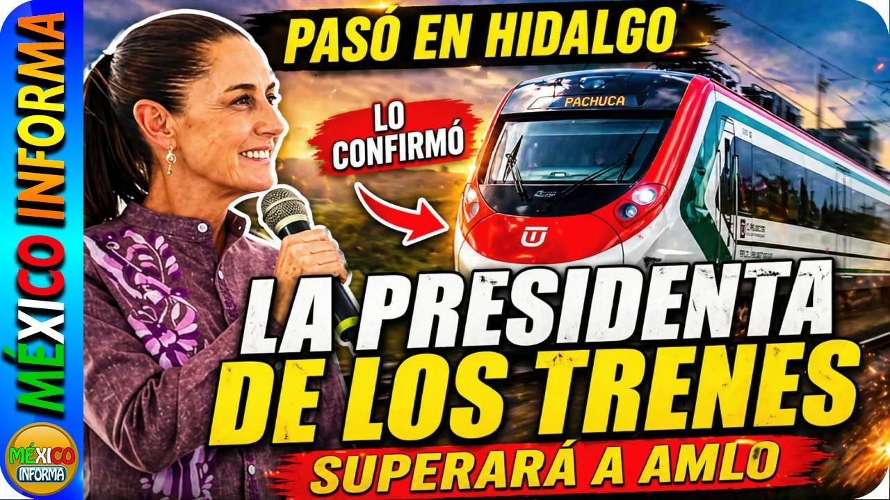 PASÓ EN HIDALGO. SHEINBAUM DA LA NOTICIA. SERÁ LA PRESIDENTA DE LOS TRENES INCLUSO SUPERANDO A AMLO.