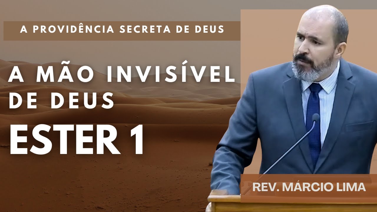A mão invisível de Deus - Ester 1  | Rev. Márcio Lima