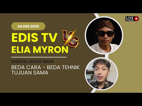 EDIS TV VS ELIA MYRON TERBARU -  DISKUSI DIALOG LINTAS IMAN 04 DES 2025