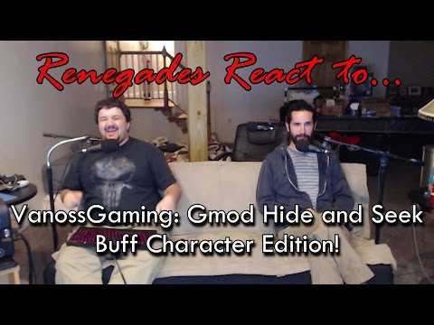 Renegades React to... VanossGaming - Gmod Hide and Seek: Buff Character Edition!