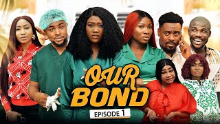 (OUR BOND  (Episode 1) Sonia/Chinenye/Toosweet/Dar