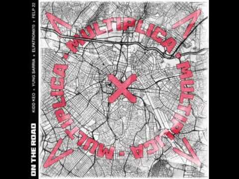 On the Road - Kidd Keo X Yung Sarria X MULTIPLICA X Elpatron970 X Felp 22 / Lyrics