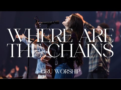 Where Are the Chains by ORU Worship
