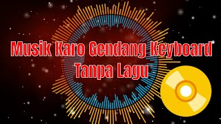 Download lagu Music Karo Gendang Keyboard Tanpa Lagu 2021 All Mu... mp3