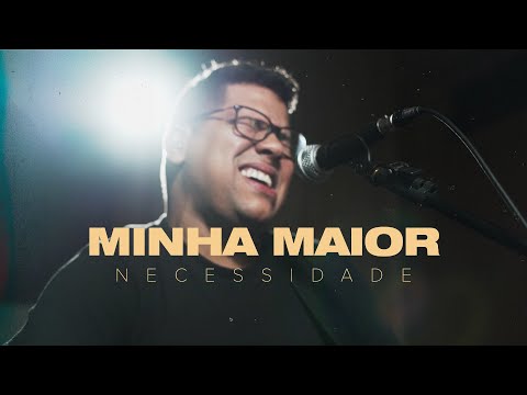 Minha Maior Necessidade - André Martins