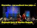 Rajessh Iyer Aaj Madhosh Hua Jaaye Re
