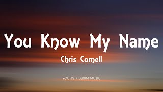 Chris Cornell - You Know My Name (Lyrics)