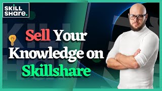 Sell Your Knowledge on Skillshare