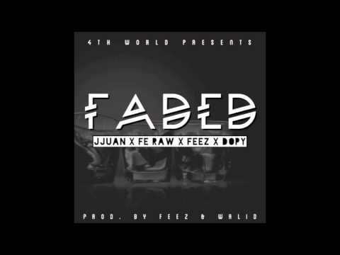 JJuan x Fe Raw x Feez x Dopy - Faded