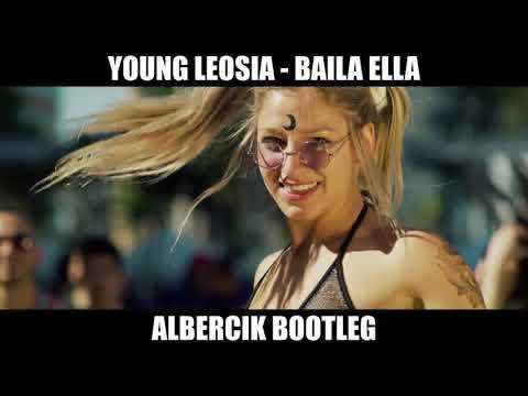 Young Leosia -  Baila Ella [ALBERCIK BOOTLEG remix]