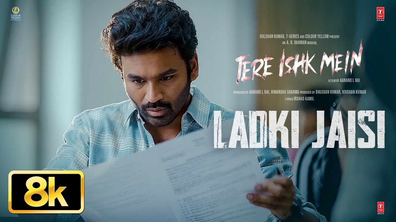 Ladki Jaisi 8K Full Video | Tere Ishk Mein | Dhanush, Kriti | AR Rahman | Sukhwinder Singh, Irshad K