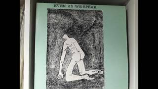 EVEN AS WE SPEAK   OUTGROWN THIS TOWN