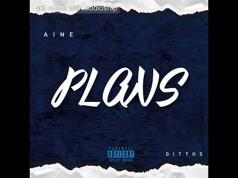 AINE - PLANS ft DITTOS Prod. RAN
