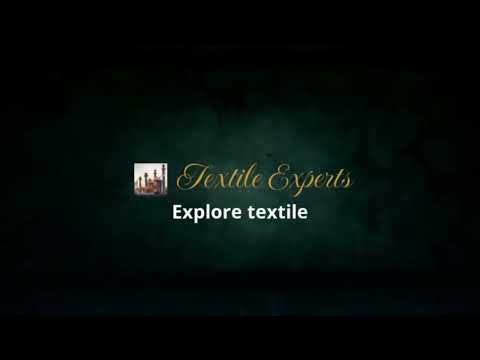 Exploring textile part 1|Textile Experts