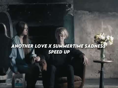 Another Love X Summertime Sadness Tiktok Speed Up