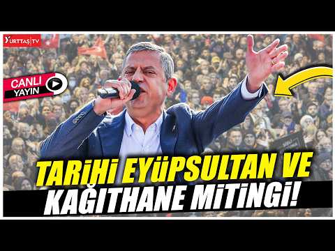 CHP'den tarihi Eyüpsultan ve Kağıthane mitingi! Özgür Özel konuşuyor! #canlıyayın