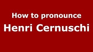 How to pronounce Henri Cernuschi