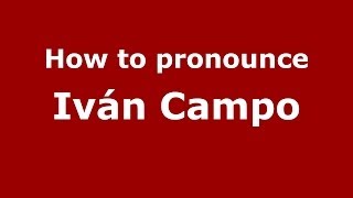How to pronounce Iván Campo