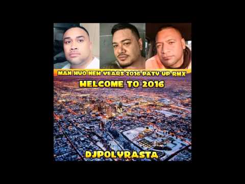 DJPOLYRASTA  MAN HUO NEW YEARS 2016 PARTY UP RMX