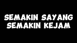 Download lagu SEMAKIN SAYANG SEMAKIN KEJAM (lirik) TERPOPULER mp3 Download lagu SEMAKIN SAYANG SEMAKIN KEJAM (lirik) TERPOPULER mp3