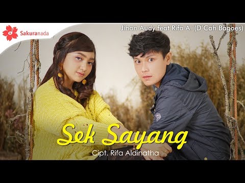 Jihan Audy Ft.Rifa Aldinatha (D'Cah bagoes) - Sek Sayang (Official Music Video)