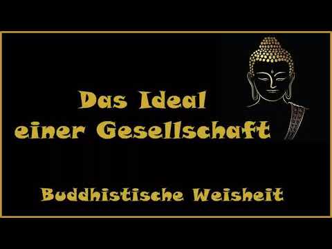 Zur Inspiration: Das Ideal einer Gesellschaft - Buddhistische Weisheit