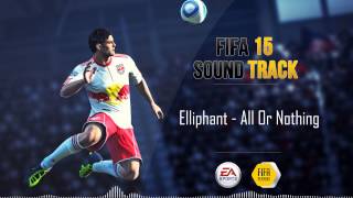 Eliphant - All Or Nothing (FIFA 15 Soundtrack)