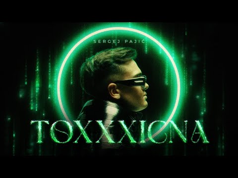 SERGEJ PAJIĆ - TOXXXICNA (OFFICIAL VIDEO)