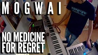 Mogwai - No Medicine For Regret (Full Cover Version)