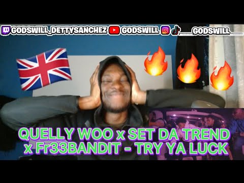 SET DA TREND IS TOP 3!!! UK Reaction to QUELLY WOO x SET DA TREND x Fr33BANDIT - TRY YA LUCK