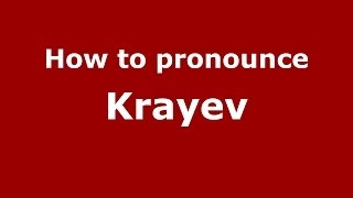 How to pronounce Krayev