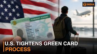 U.S. tightens Green Card process