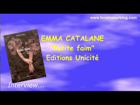 EMMA CATALANE "PETITE FAIM" Editions Unicité. INTERVIEW