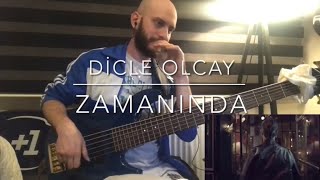 Dicle Olcay - Zamanında ( Bass cover )