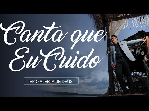 CANTA QUE EU CUIDO - CASSIO GOMES | EP O ALERTA DE DEUS - 2017