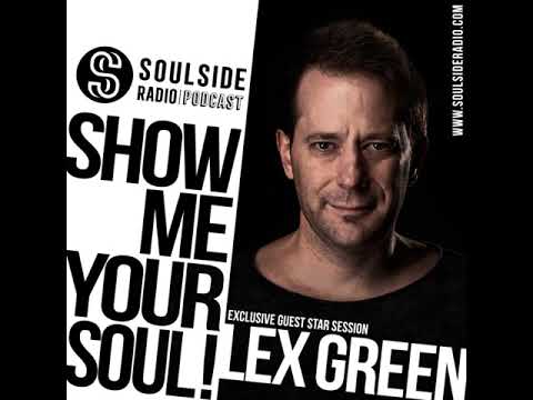 SHOW ME YOUR SOUL ! // LEX GREEN Exclusive Guest Mix on SOULSIDE Radio (Paris, France)