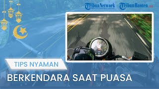 TIPS JALANI PUASA: Cara Berkendara Aman dan Nyaman saat Jalani Puasa Ramadan