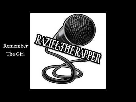 Razziel The Rapper - Remember The Girl