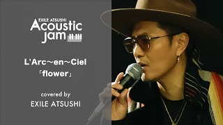 Download lagu 【Acoustic Jam】flower covered by EXILE ATSUSHI mp3