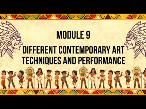 MODULE 9: DIFFERENT CONTEMPORARY ART TECHNIQUES AND PERFORMANCE