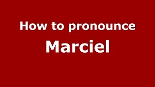 How to pronounce Marciel