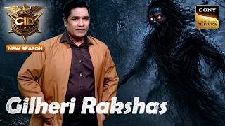 Gilheri Rakshas के आतंक से लोगों को कैसे बचाएगा Abhijeet? | CID | New Season | Full Episode