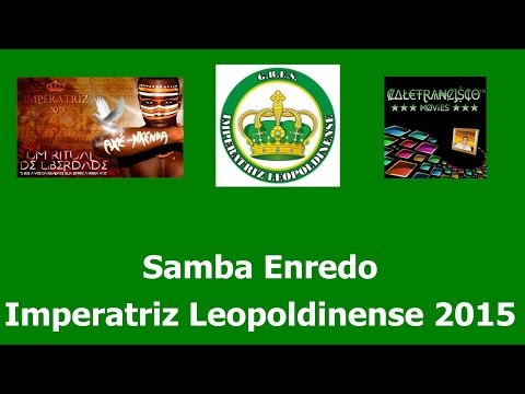 Imperatriz  Leopoldinense Samba Enredo 2015